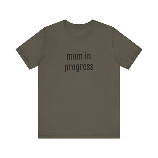 Mama t-shirt, Mama T-Shirt, Woman Shirt, gift for mothers day, Mama tee, Graphic Tee, Women's T-Shirt Mom in Progress Jersey Short Sleeve Tee